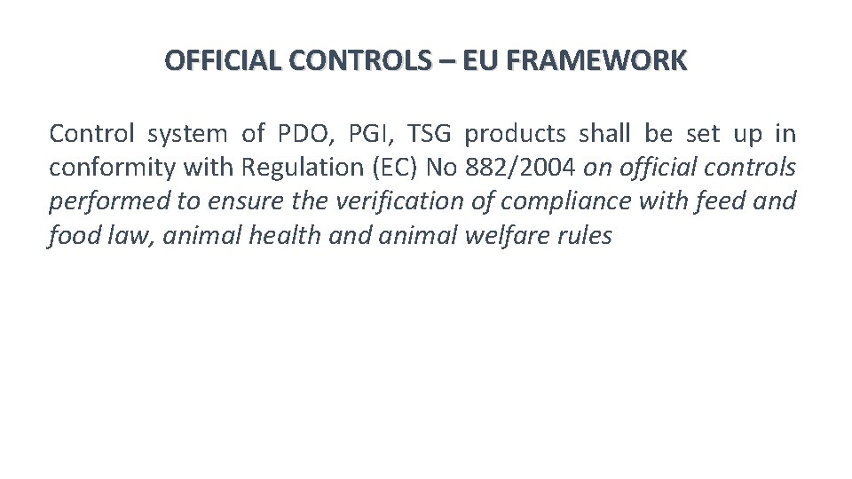 OFFICIAL CONTROLS – EU FRAMEWORK Control system of PDO, PGI, TSG products shall be