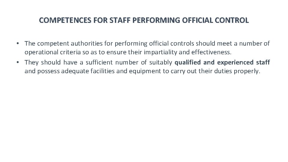 COMPETENCES FOR STAFF PERFORMING OFFICIAL CONTROL • The competent authorities for performing official controls