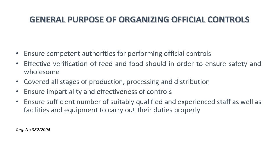 GENERAL PURPOSE OF ORGANIZING OFFICIAL CONTROLS • Ensure competent authorities for performing official controls