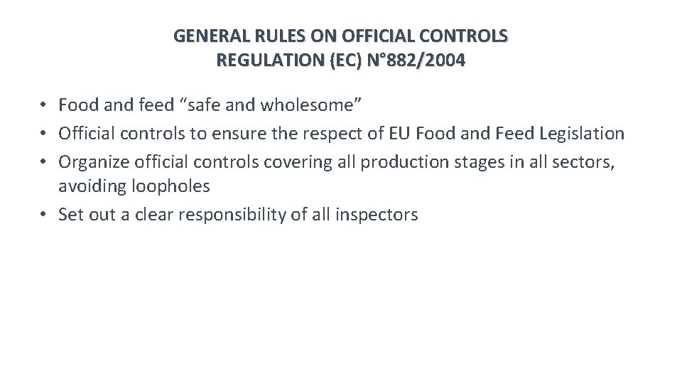GENERAL RULES ON OFFICIAL CONTROLS REGULATION (EC) N° 882/2004 • Food and feed “safe