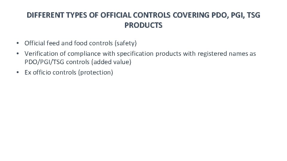 DIFFERENT TYPES OF OFFICIAL CONTROLS COVERING PDO, PGI, TSG PRODUCTS • Official feed and