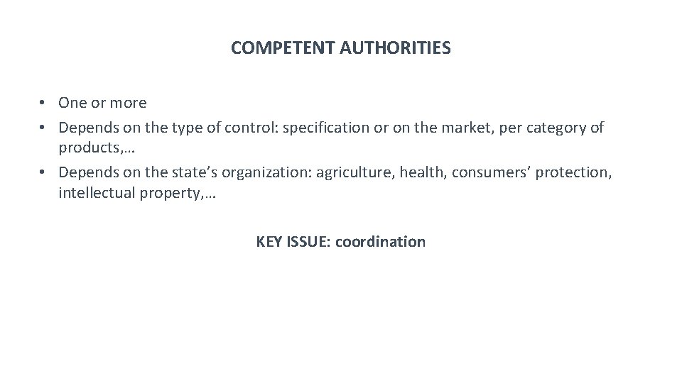 COMPETENT AUTHORITIES • One or more • Depends on the type of control: specification