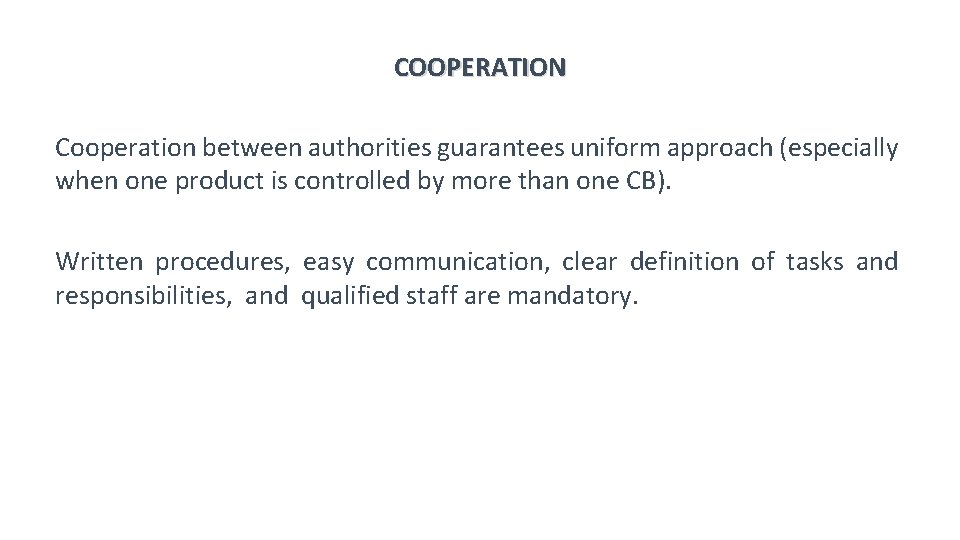 COOPERATION Cooperation between authorities guarantees uniform approach (especially when one product is controlled by