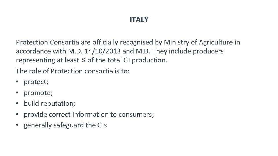 ITALY Protection Consortia are officially recognised by Ministry of Agriculture in accordance with M.