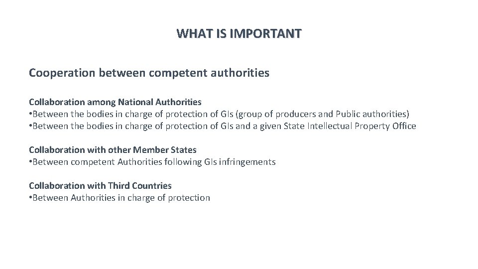 WHAT IS IMPORTANT Cooperation between competent authorities Collaboration among National Authorities • Between the