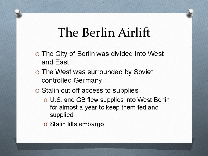 The Berlin Airlift O The City of Berlin was divided into West and East.