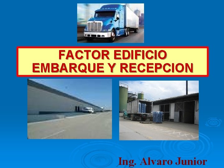 FACTOR EDIFICIO EMBARQUE Y RECEPCION Ing. Alvaro Junior 