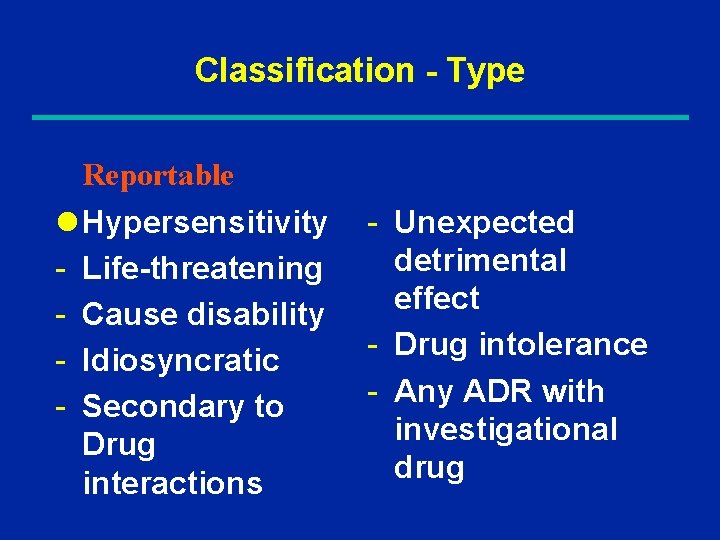 Classification - Type Reportable l Hypersensitivity - Life-threatening - Cause disability - Idiosyncratic -