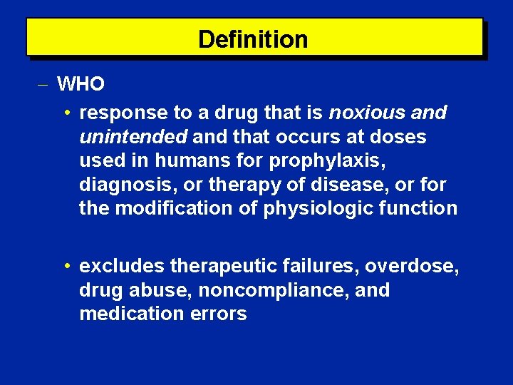 Definition WHO • response to a drug that is noxious and unintended and that