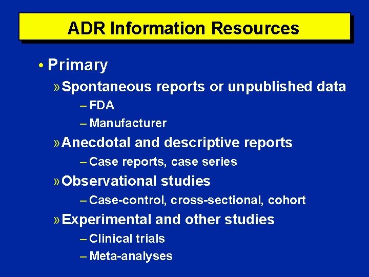 ADR Information Resources • Primary » Spontaneous reports or unpublished data – FDA –