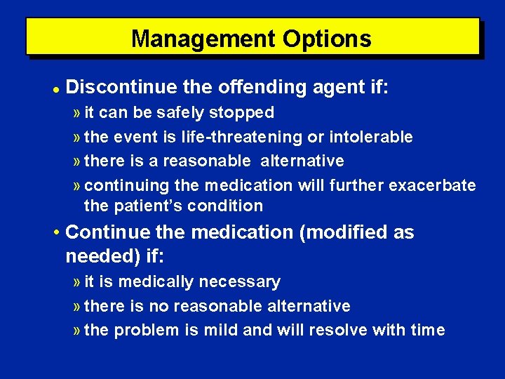 Management Options l Discontinue the offending agent if: » it can be safely stopped