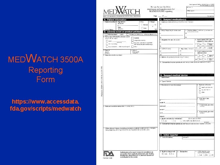 MEDWATCH 3500 A Reporting Form https: //www. accessdata. fda. gov/scripts/medwatch 