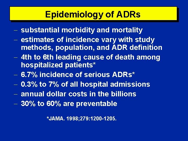 Epidemiology of ADRs substantial morbidity and mortality estimates of incidence vary with study methods,