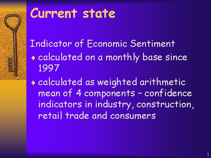 Current state Indicator of Economic Sentiment ¨ calculated on a monthly base since 1997