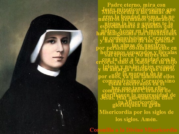 Padre eterno, mira con Jesús misericordiosísimo que Misericordia a las almas de eres la