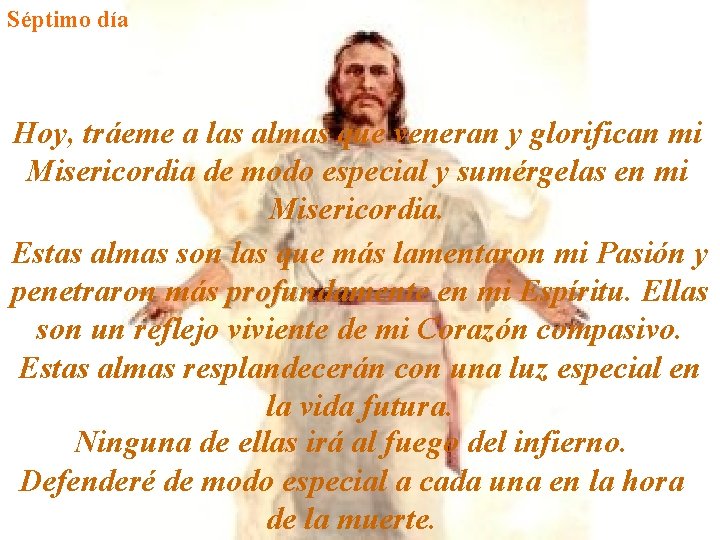 Séptimo día Hoy, tráeme a las almas que veneran y glorifican mi Misericordia de