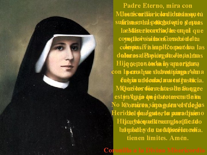 Padre Eterno, mira con Misericordia a las almas que Jesús misericordiosísimo, tú sufren en