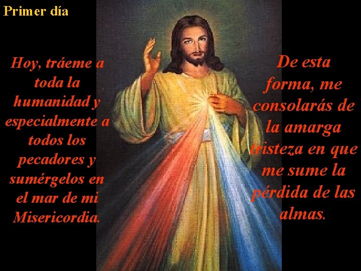Primer día Hoy, tráeme a toda la humanidad y especialmente a todos los pecadores