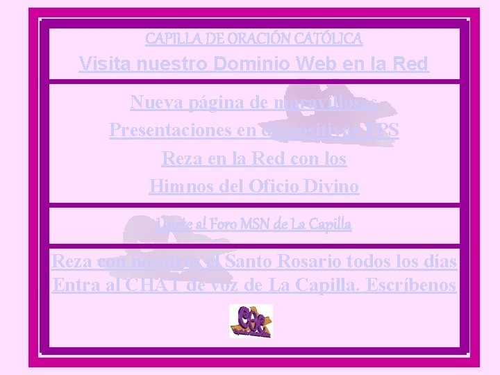  CAPILLA DE ORACIÓN CATÓLICA Visita nuestro Dominio Web en la Red Nueva página