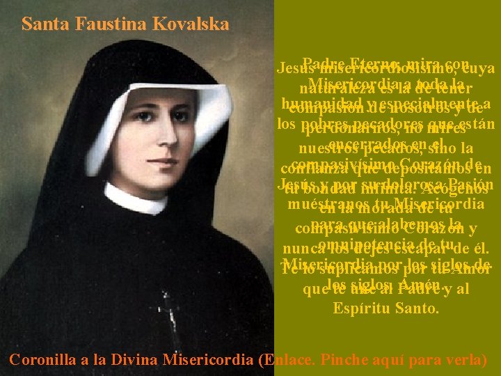 Santa Faustina Kovalska Padre Eterno, mira con Jesús misericordiosísimo, cuya Misericordia a toda la