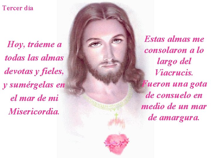 Tercer día Hoy, tráeme a todas las almas devotas y fieles, y sumérgelas en