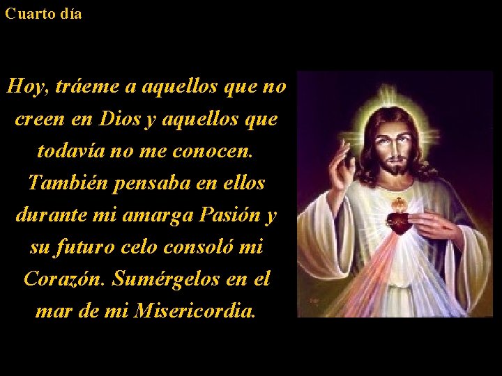 Cuarto día Hoy, tráeme a aquellos que no creen en Dios y aquellos que