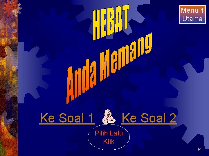 Menu 1 Utama Ke Soal 1 Ke Soal 2 Pilih Lalu Klik 14 