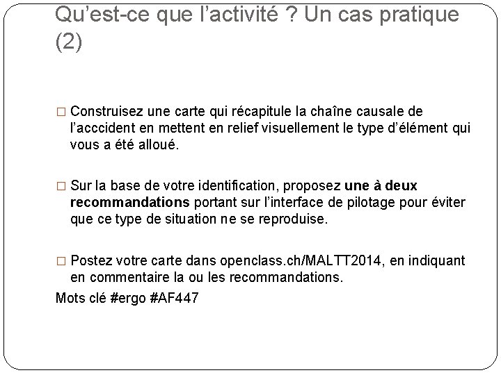 Qu’est-ce que l’activité ? Un cas pratique (2) � Construisez une carte qui récapitule