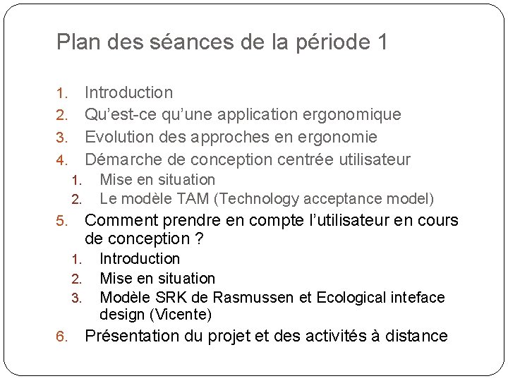 Plan des séances de la période 1 Introduction 2. Qu’est-ce qu’une application ergonomique 3.