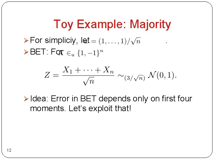 Toy Example: Majority Ø For simpliciy, let . Ø BET: For Ø Idea: Error