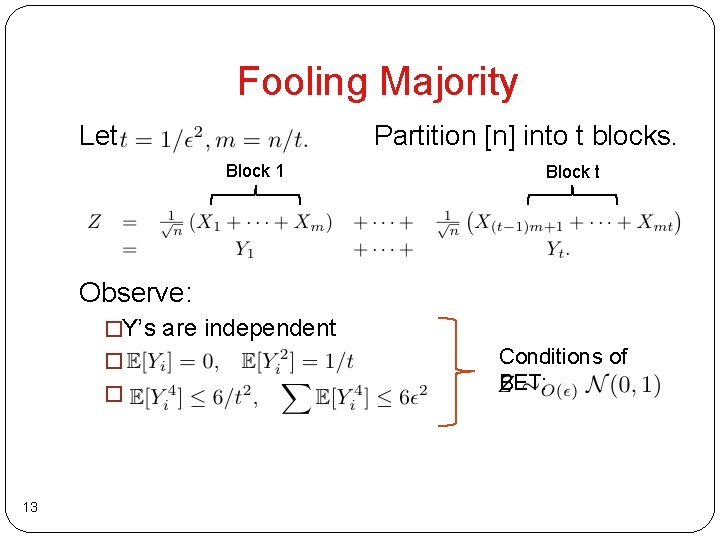 Fooling Majority Let Partition [n] into t blocks. Block 1 Block t Observe: �Y’s