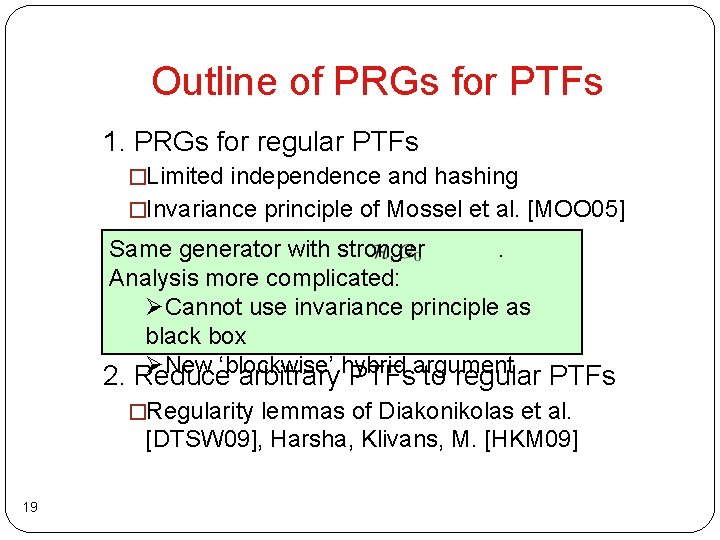 Outline of PRGs for PTFs 1. PRGs for regular PTFs �Limited independence and hashing