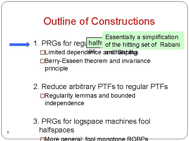 Outline of Constructions Essentially a simplification halfspac 1. PRGs for regular PTFs of the