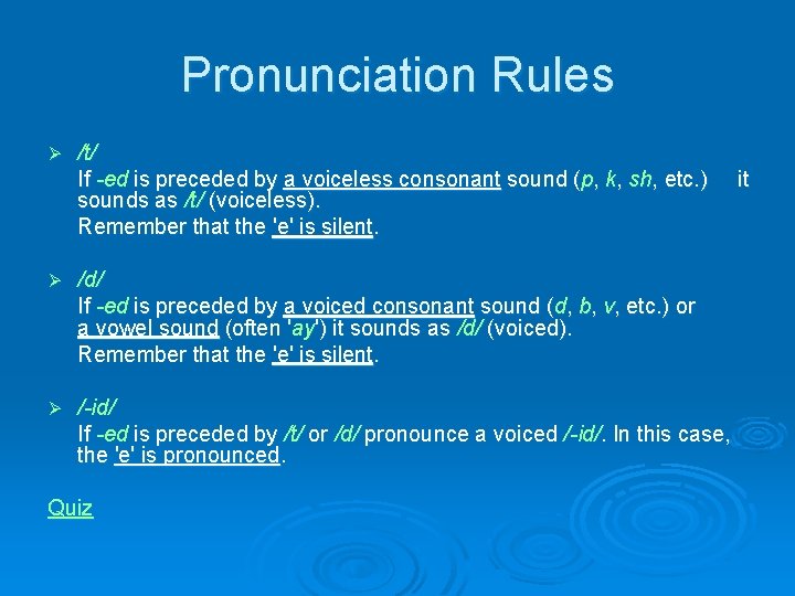 Pronunciation Rules Ø /t/ If -ed is preceded by a voiceless consonant sound (p,