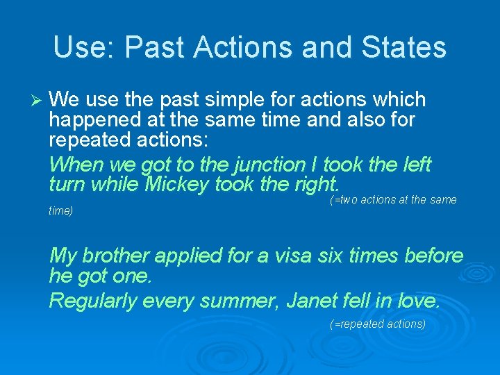 Use: Past Actions and States Ø We use the past simple for actions which