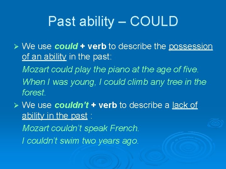 Past ability – COULD We use could + verb to describe the possession of