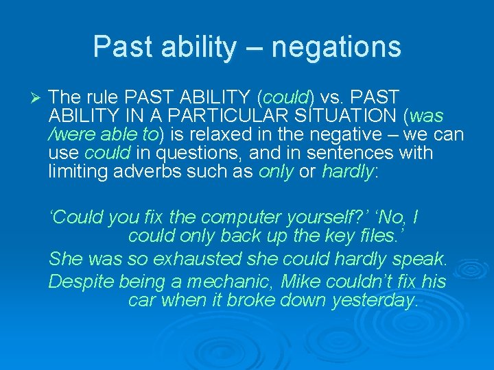 Past ability – negations Ø The rule PAST ABILITY (could) vs. PAST ABILITY IN