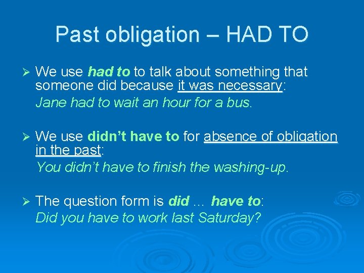 Past obligation – HAD TO Ø We use had to to talk about something