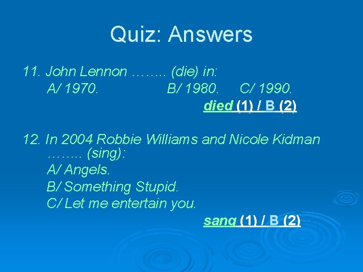Quiz: Answers 11. John Lennon ……. . (die) in: A/ 1970. B/ 1980. C/