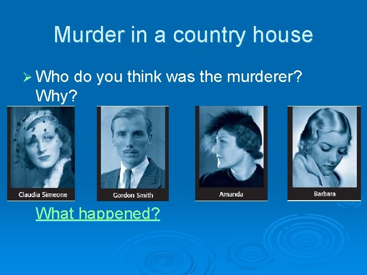 Murder in a country house Ø Who do you think was the murderer? Why?