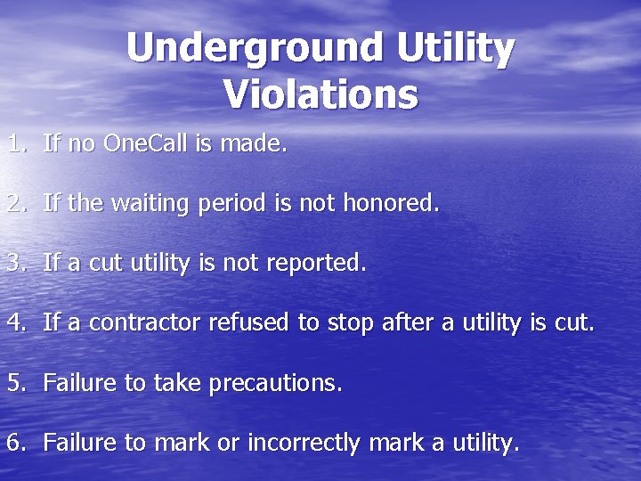 Underground Utility Violations 1. If no One. Call is made. 2. If the waiting