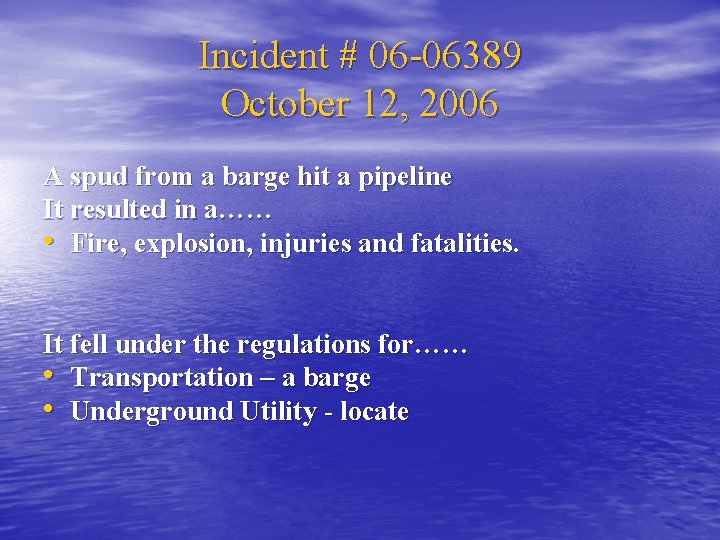 Incident # 06 -06389 October 12, 2006 A spud from a barge hit a
