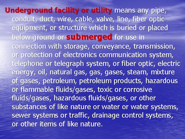 Underground facility or utility means any pipe, conduit, duct, wire, cable, valve, line, fiber