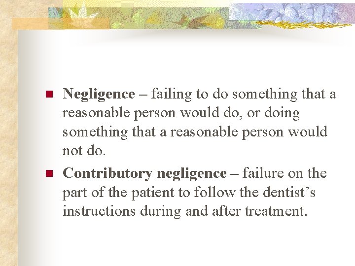 n n Negligence – failing to do something that a reasonable person would do,