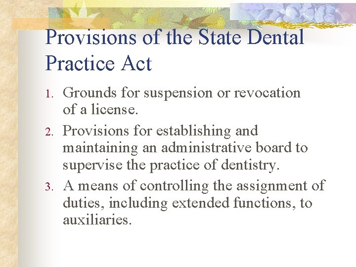 Provisions of the State Dental Practice Act 1. 2. 3. Grounds for suspension or