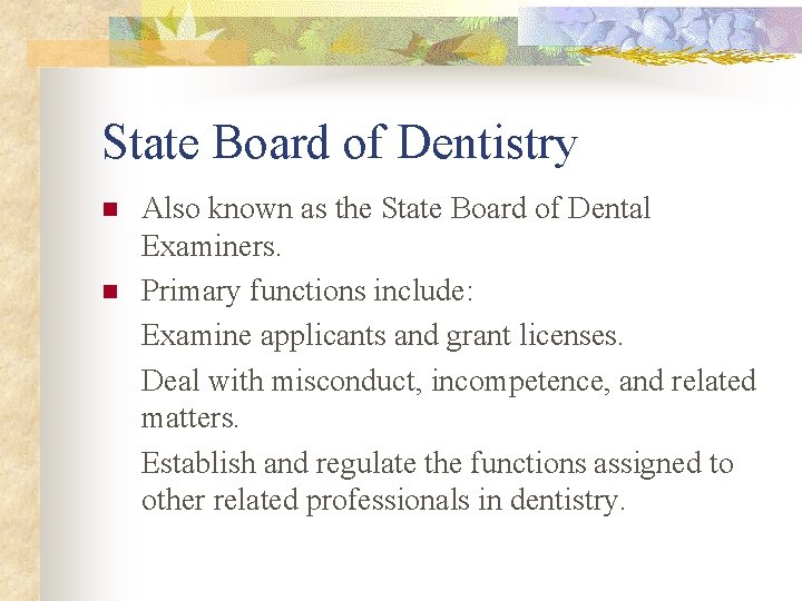 State Board of Dentistry n n Also known as the State Board of Dental