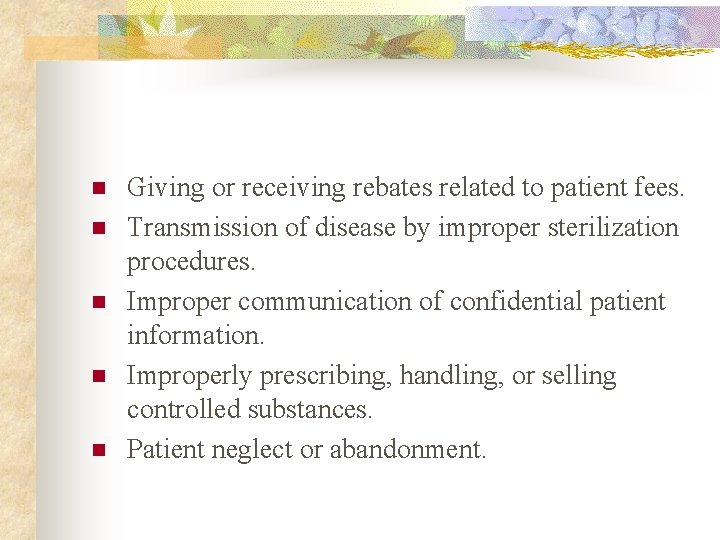 n n n Giving or receiving rebates related to patient fees. Transmission of disease