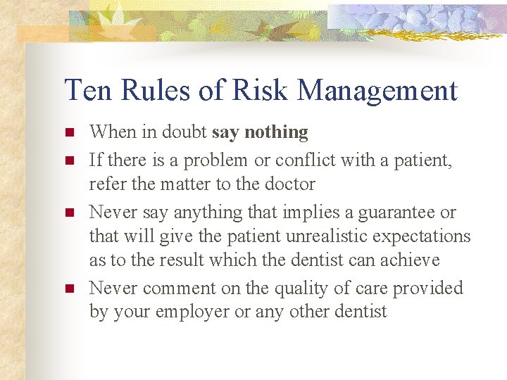 Ten Rules of Risk Management n n When in doubt say nothing If there