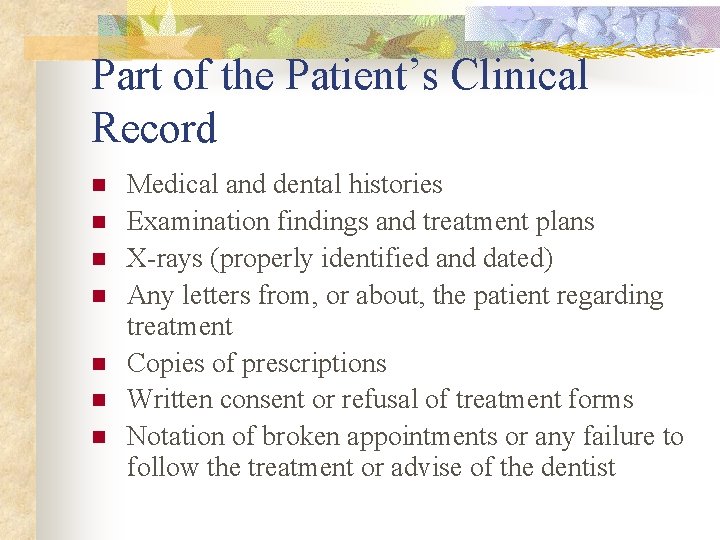 Part of the Patient’s Clinical Record n n n n Medical and dental histories