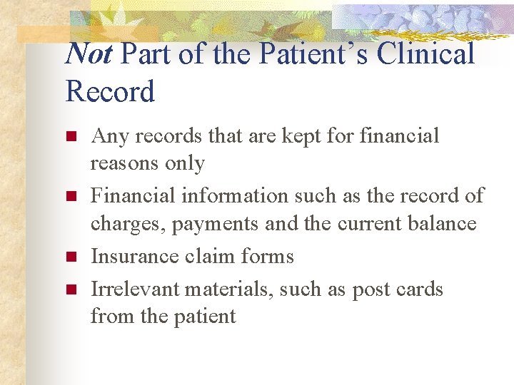 Not Part of the Patient’s Clinical Record n n Any records that are kept